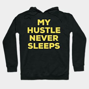 My Hustle Never Sleeps Hoodie